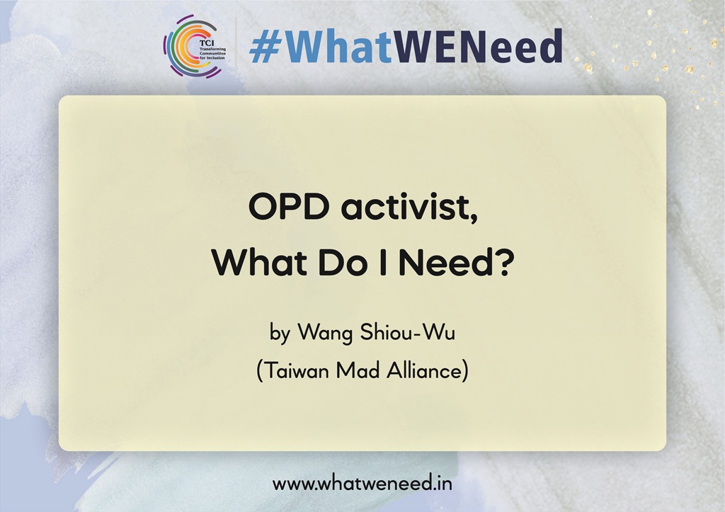OPD activist, What Do I Need? by Wang Shiou-Wu (Taiwan Mad Alliance)