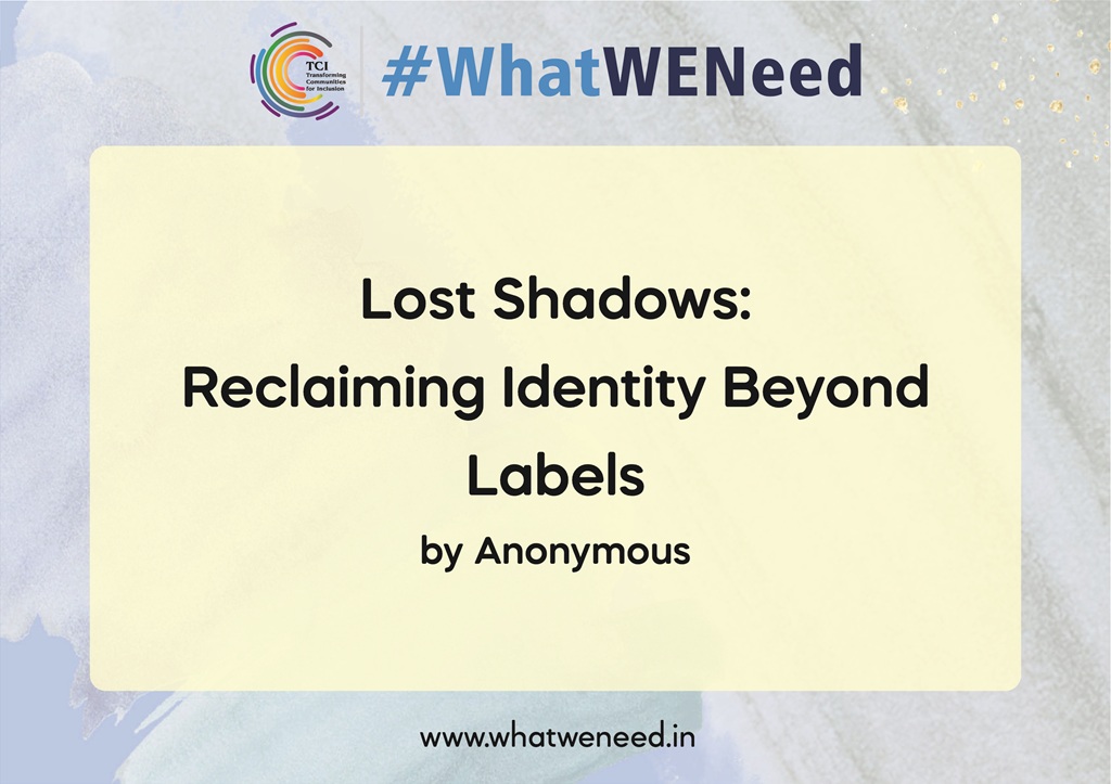 Lost Shadows Reclaiming Identity Beyond Labels by Anonymous